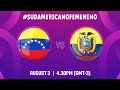 LIVE - Venezuela v Ecuador | South American Womens Championship 2022