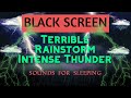 Terrible rainstorm  intense thunder sounds  black screen sounds for sleeping