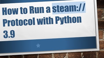 How to Run a steam:// Protocol with Python 3.9