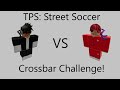 OperationalScope VS Kerem190321(@BuIIsara) Crossbar Challenge | TPS: Street Soccer (Roblox)