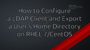 RHEL7/CentOS - How to Configure a LDAP Client
