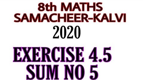 8TH MATHS EXERCISE 4.5 SUM NO 5 /SAMACHEER-KALVI NEW SYLLABUS /FARIHA MATHEMATICS