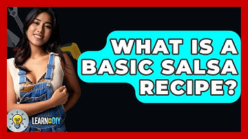 What Is A Basic Salsa Recipe? - LearnToDIY360.com