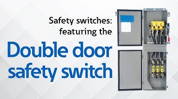 Safety switches - featuring the double door safety switch