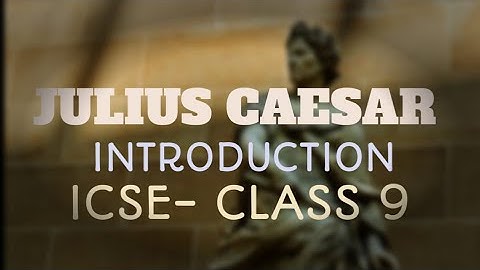 Julius Caesar Introduction for ICSE classes 9 & 10|ENGLISH PAPER 2|Summary| in Hindi