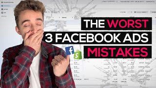 The WORST 3 Mistakes With Your Facebook Ads Campaigns
