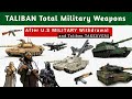 Taliban total military weapons after U.S military withdrawal | Taliban military power 2021 | Taliban