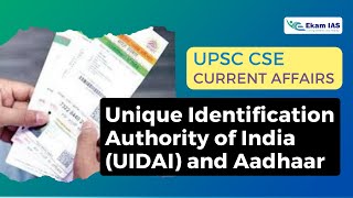 Unique Identification Authority of India (UIDAI) and Aadhaar | UPSC CSE Current Affairs