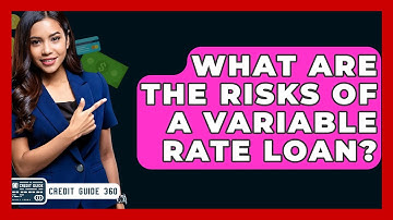 What Are The Risks Of A Variable Rate Loan? - CreditGuide360.com