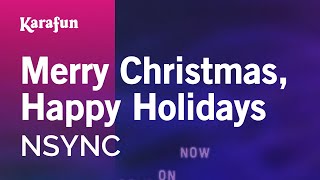 Merry Christmas, Happy Holidays - NSYNC | Karaoke Version | KaraFun