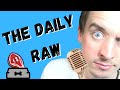 The Daily Raw Episode 20 - Quick Hello &amp; Cancellation