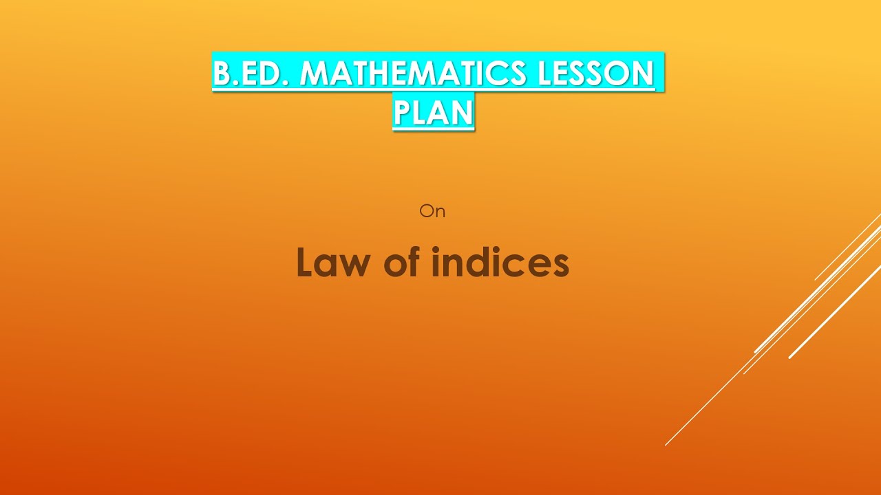 B.Ed. Mathematics Lesson Plan on Law of Indices #B.Ed #LessonPlan - YouTube