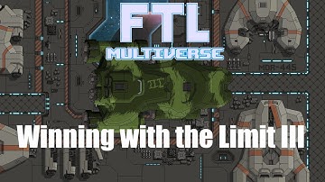 Winning with the Limit III | FTL Multiverse