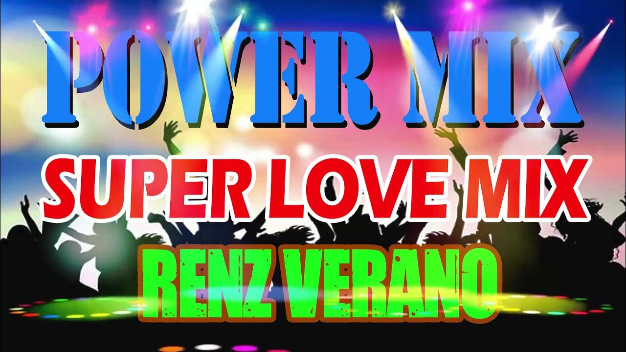 POWER MIX SUPER LOVE MIX - RENZ VERANO | MIX DJ's POWER MIX SUPER LOVE MIX - RENZ VERANO | MIX DJ's