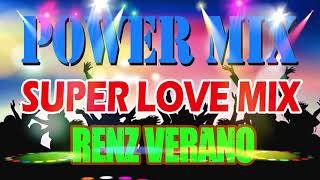 POWER MIX SUPER LOVE MIX - RENZ VERANO | MIX DJ's