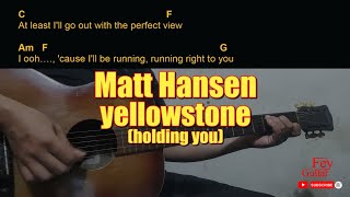 Matt Hansen - yellowstone (holding you) Guitar Chords cover