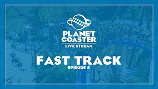 Planet Coaster Livestream: Fast Track