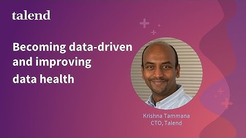 Becoming Data-Driven & Improving Data Health: Talend CTO Krishna Tammana & StarCIO