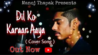 Dil Ko Karaar Aaya - Manoj Thapak ( Cover Song ) | Shahbaz Ali | Yaseer Desai & Neha Kakkar | DMF