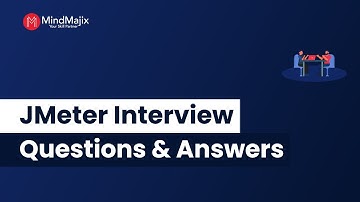 JMeter Interview Questions and Answers | JMeter Performance Testing Interview Questions | MindMajix