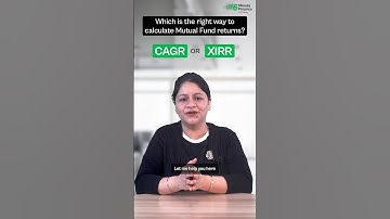 XIRR vs CAGR: Better way to calculate Return on Mutual Funds?