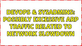 Celebrity DevOps & SysAdmins: possibly excessive arp traffic related to network slowdown Wealth