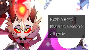Hazbin Hotel react to Season 2 || ALL PARTS || 2x Speed || SPOILERS!! || 1-8