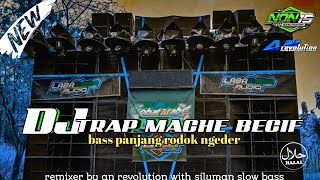 DJ TRAP MACHE BECIF || BASS RODOK NGEDER || MELODY SLOW || AN REVOLUTION FTNDN 15 AUDIO style ngawur