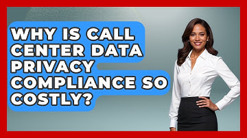 Why Is Call Center Data Privacy Compliance So Costly? - Call Center Pro Strategies