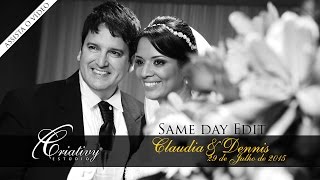 Same Day Edit - Wedding / Casamento Claudia e Dennis - por Criativy Estúdio