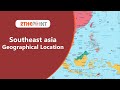 Southeast Asia: Geography, Countries, and Natural Features
