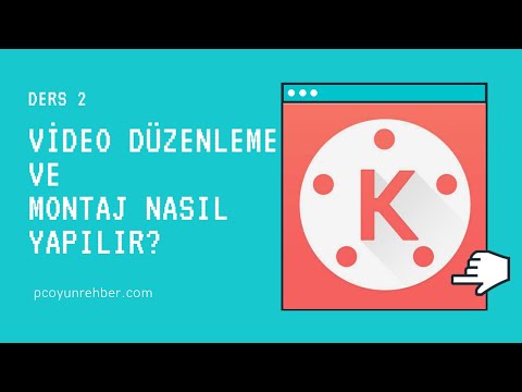 KİNE MASTER TÜRKÇE EĞİTİM SETİ | DERS 2 | VİDEO DÜZENLEME VE MONTAJ NASIL YAPILIR?