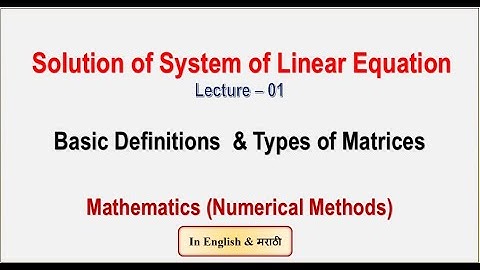 Solution of System of linear equation -Basic Concept of Matrices - L-01 (Numerical Methods)