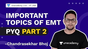 Important topics of EMT | PYQ Part-2 | IIT JAM 2022 | Chandrasekhar Bhoj | Unacademy Live IIT JAM
