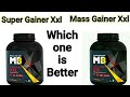Muscleblaze SUPER GAINER XXL vs MASS GAINER XXL | Which one gives best results |Raghu Khanna Fitnes