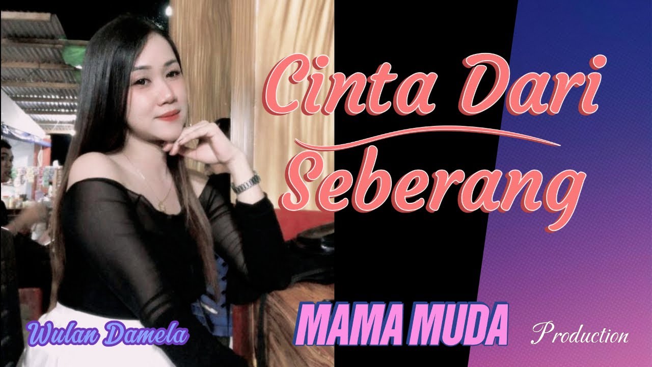 CINTA DARI SEBERANG || Wulan Damela || MAMA MUDA #dangdut #cover #music #mamamuda