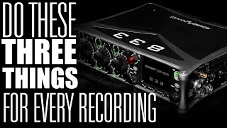 Before Every Recording, Check These 3 Things