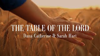 The Table of the Lord - Dana Catherine and Sarah Hart [Official Lyric Video]