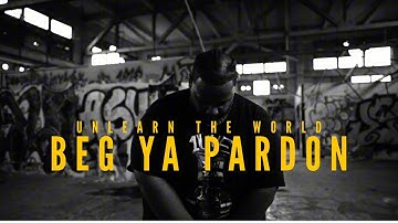 UnLearn The World - Beg Ya Pardon (Crash Out) (Official Video)