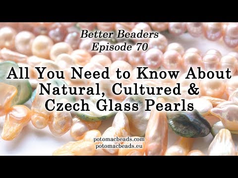 All You Need to Know About Pearls - Better Beader Episode by Potomacbeads