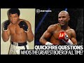 Who is the greatest boxer of all time? 🤔 Quickfire Questions