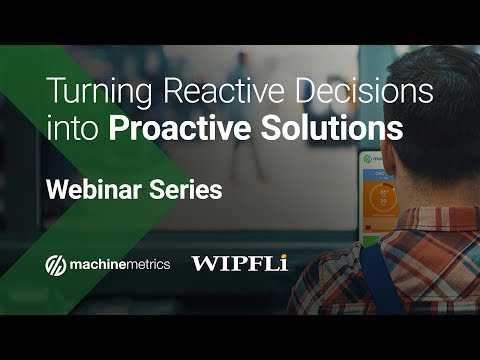 Machine monitoring use cases, a webinar with MachineMetrics and Wipfli