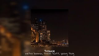 metro boomin, travis scott, young thug - trance (sped up)