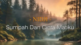 Video thumbnail of "SUMPAH DAN CINTA MATIKU - NIDJI (lirik)"