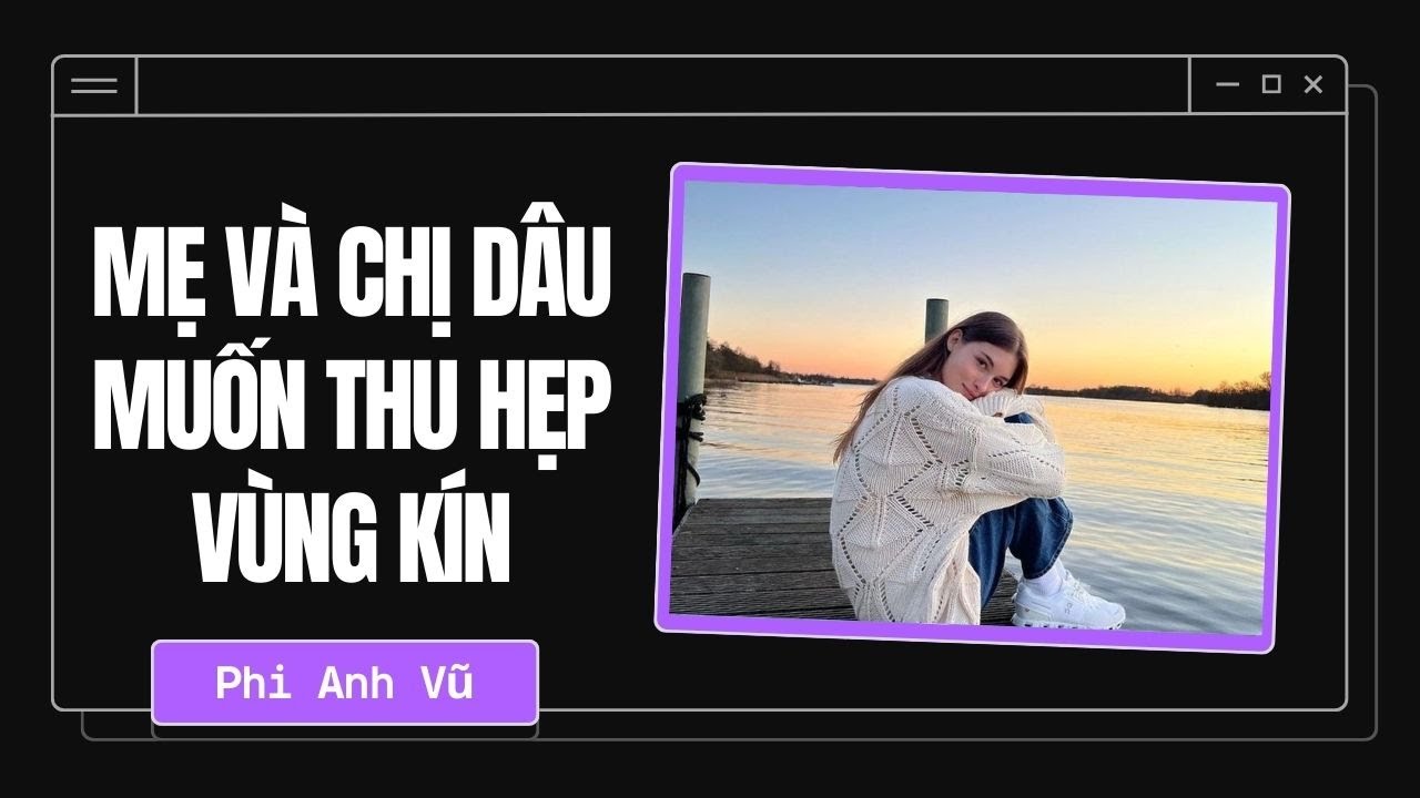 [Truyện Audio] Mẹ Và Chị Dâu Muốn Thu Hẹp Vùng Kín | Phi Anh Vũ