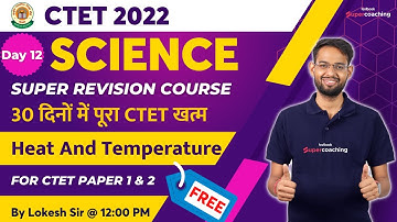 #12 CTET Science Super Revision Course - Heat And Temperature | By Lokesh Bhardwaj