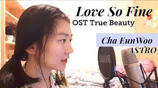 True Beauty OST Cha Eun Woo (Astro) - Love so fine Cover