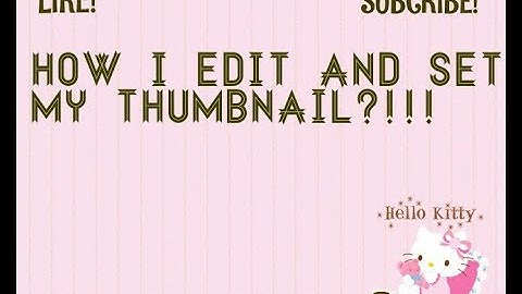 How I Edit And Set My Thumbnail?![low quality]