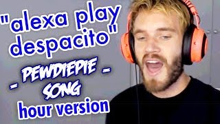 [1 HOUR] "alexa play despacito" - PewDiePie Song