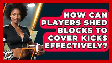 How Can Players Shed Blocks To Cover Kicks Effectively? - Gridiron Data Digest